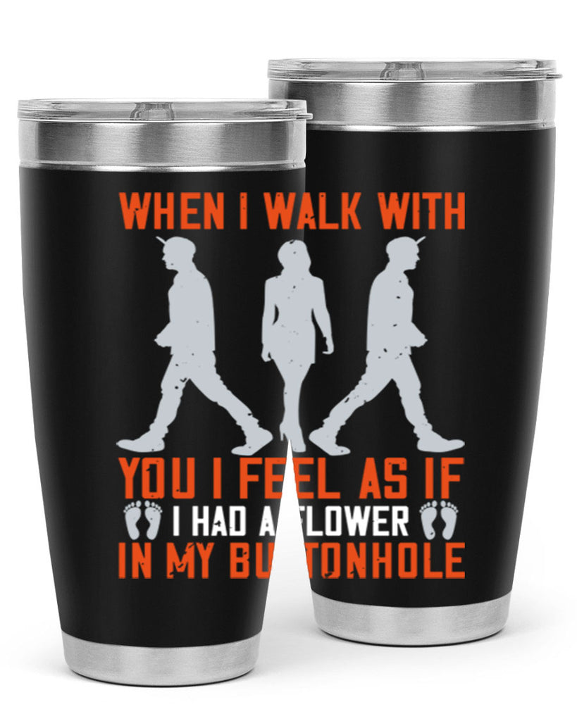 when i walk with you i feel as if i had a flower in my buttonhole 11#- walking- Tumbler