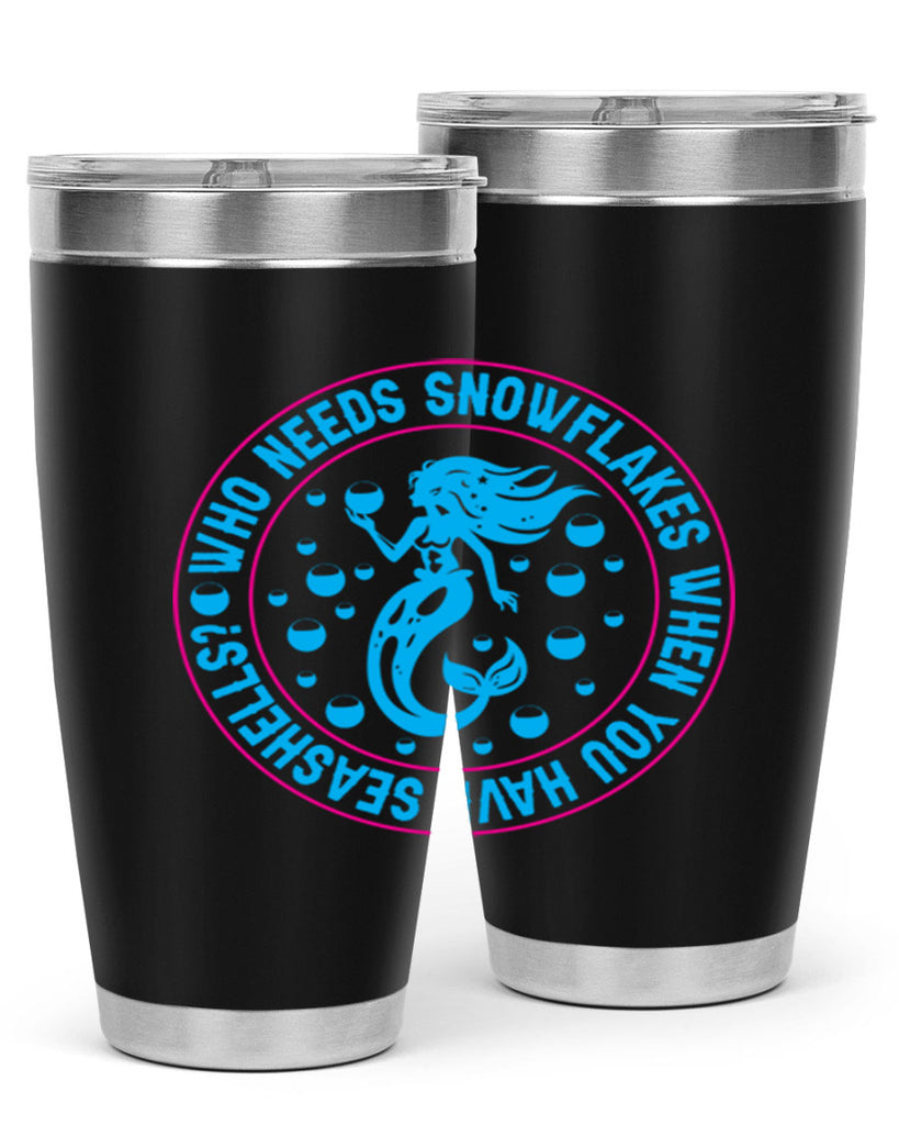 who needs snowflakes when you have seashells 667#- mermaid- Tumbler
