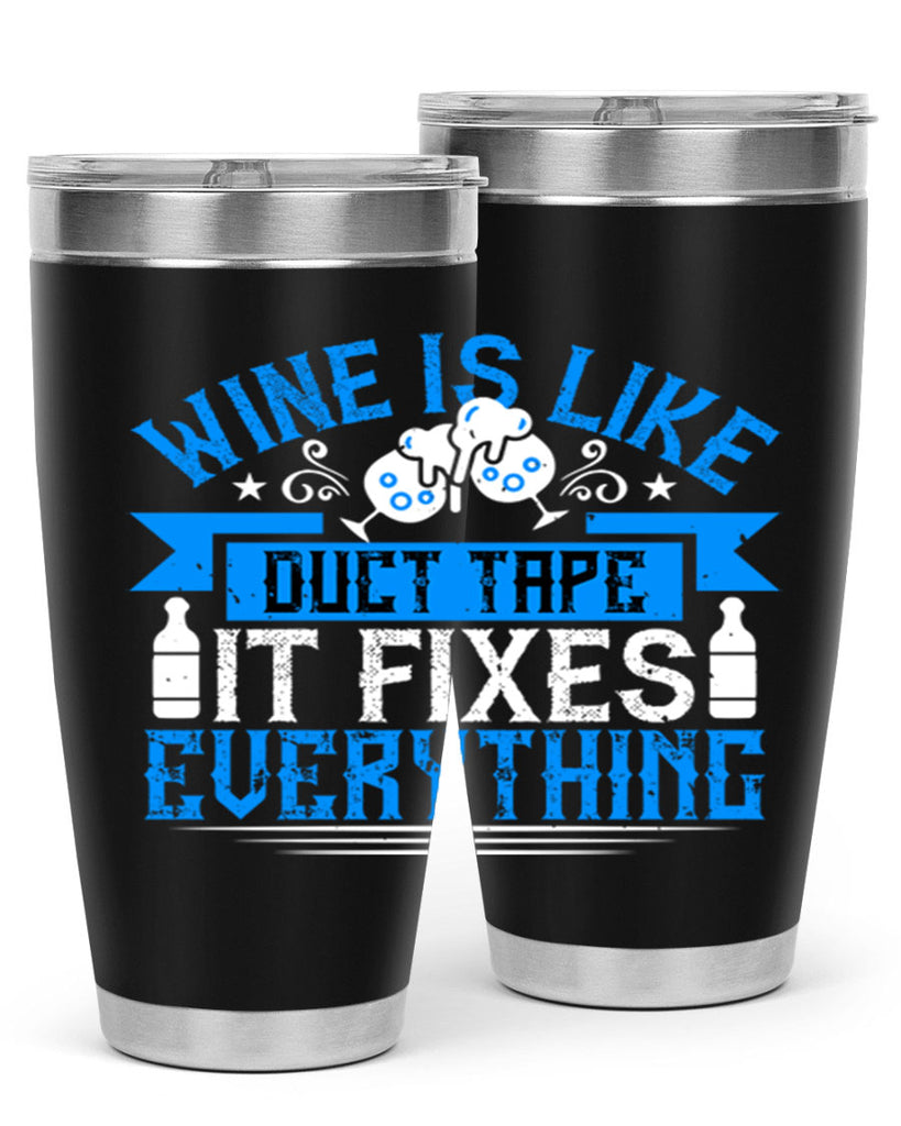 wine is like duct tape it fixes everything 17#- drinking- Tumbler