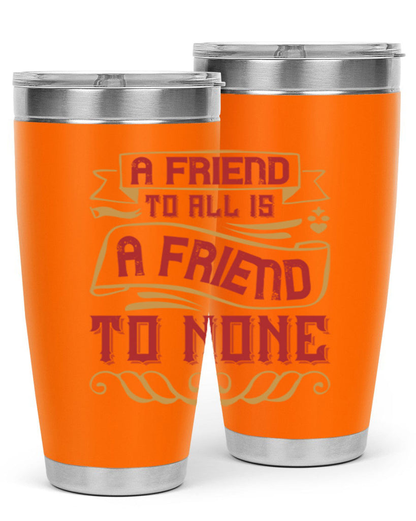 A friend to all is a friend to none Style 12#- Best Friend- Tumbler