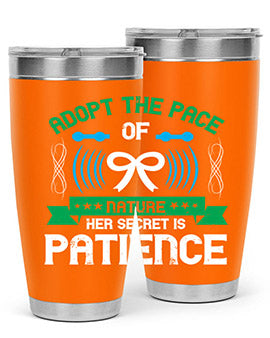 Adopt the pace of nature her secret is patience Style 50#- self awareness- Tumbler