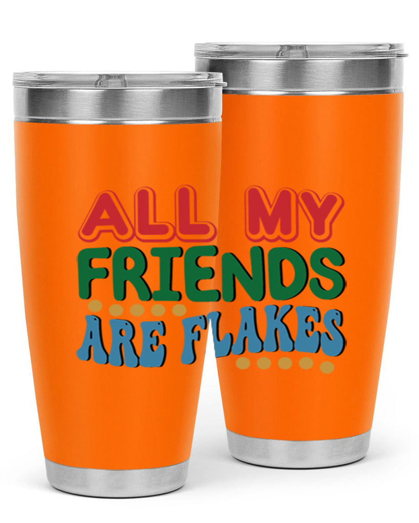 All My Friends Are Flakes 6#- winter- Tumbler