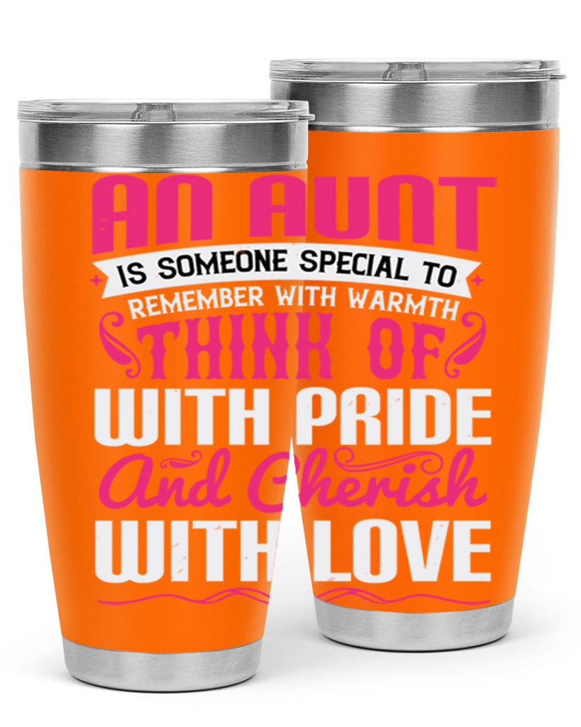 An aunt is someone special to remember with warmth think of Style 3#- aunt- Tumbler