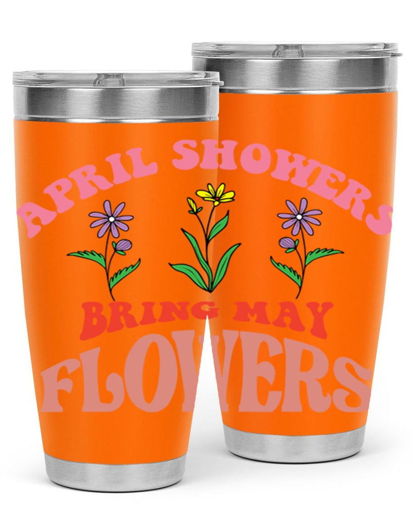 April Showers Bring May Flowers 22#- spring- Tumbler