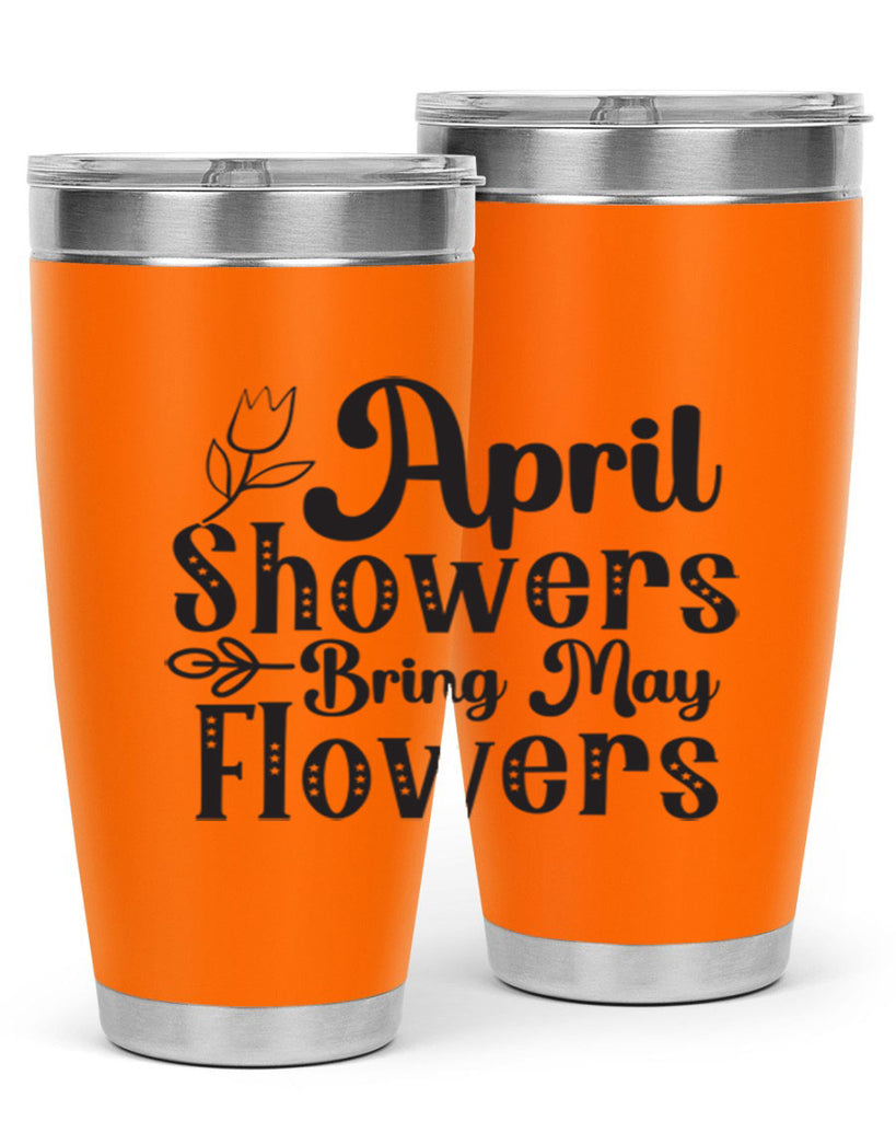 April showers bring may flowers20#- spring- Tumbler