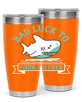 Bad luck to your mother Style 94#- shark  fish- Tumbler