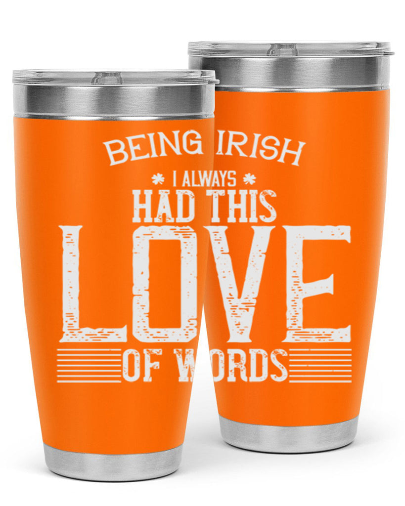 Being Irish I always had this love of words Style 141#- St Patricks Day- Tumbler