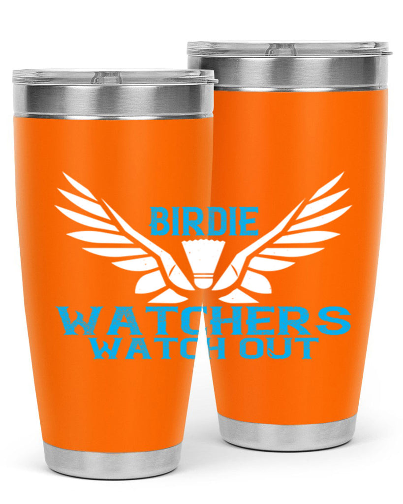 Birdie Watchers watch out 2323#- badminton- Tumbler