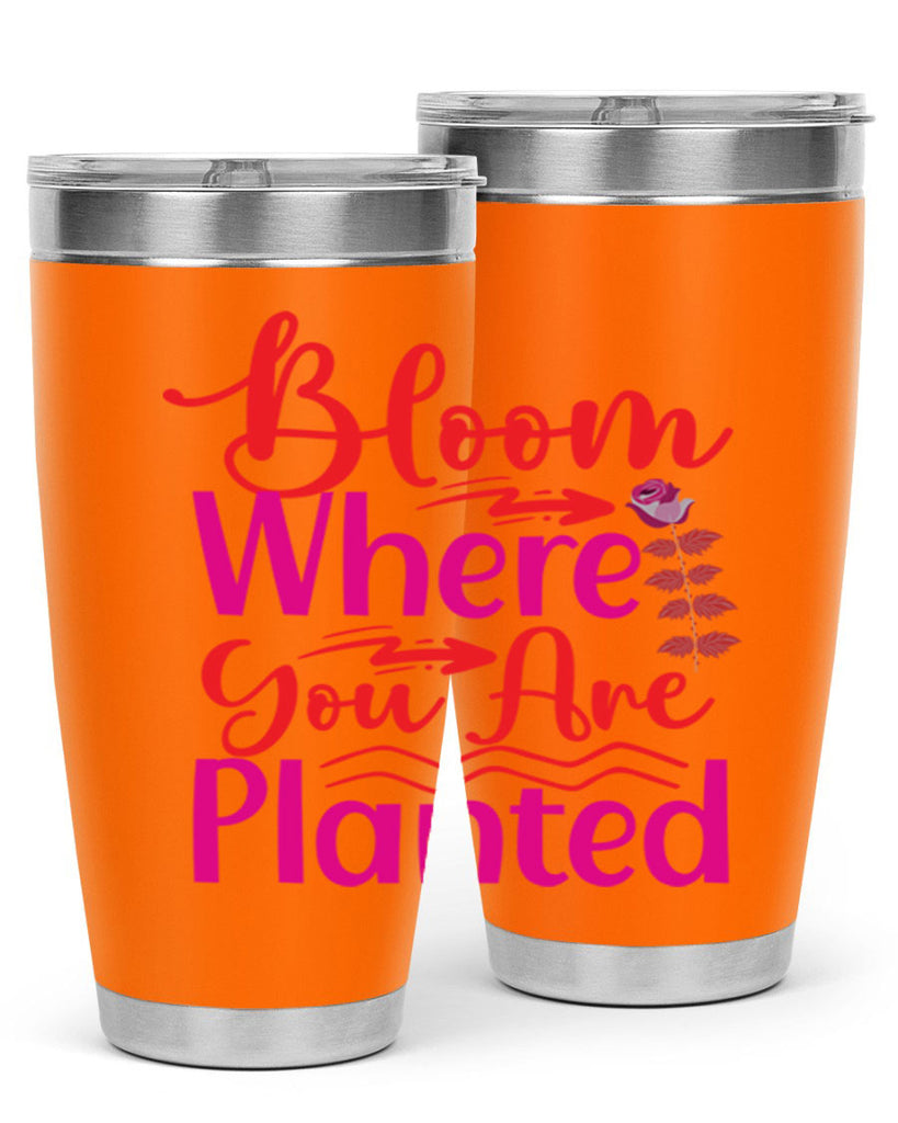 Bloom Where You Are Planted 76#- spring- Tumbler