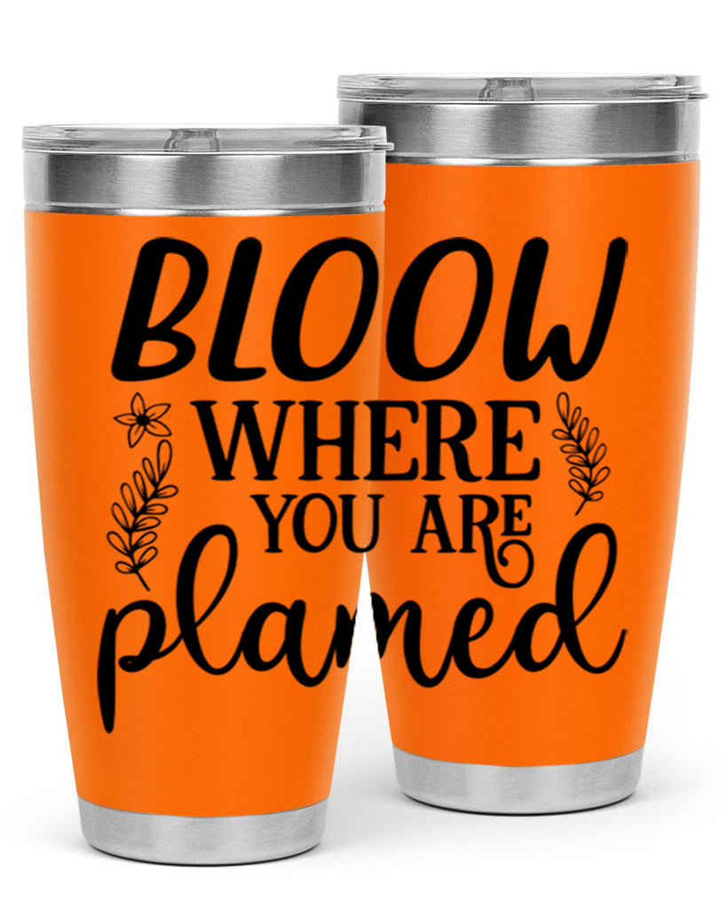 Bloom where you are planted 88#- spring- Tumbler