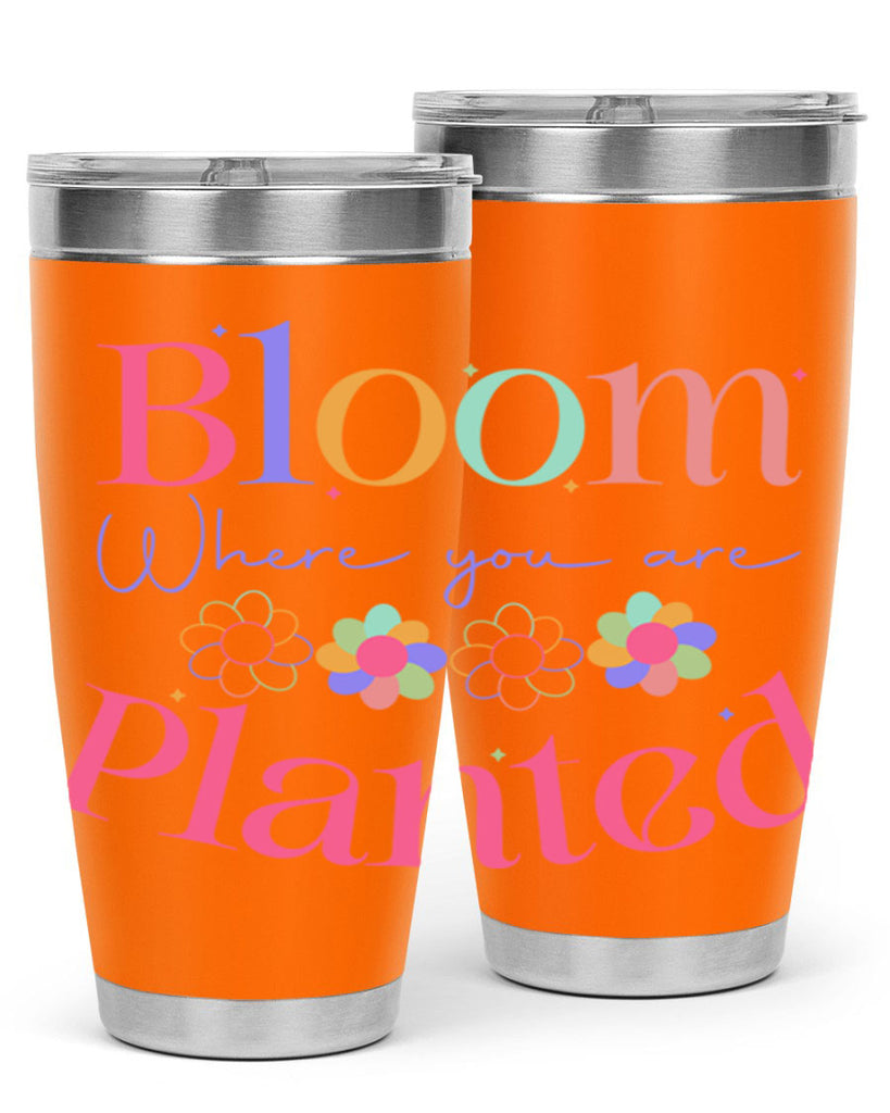 Bloom where you are planted77#- spring- Tumbler