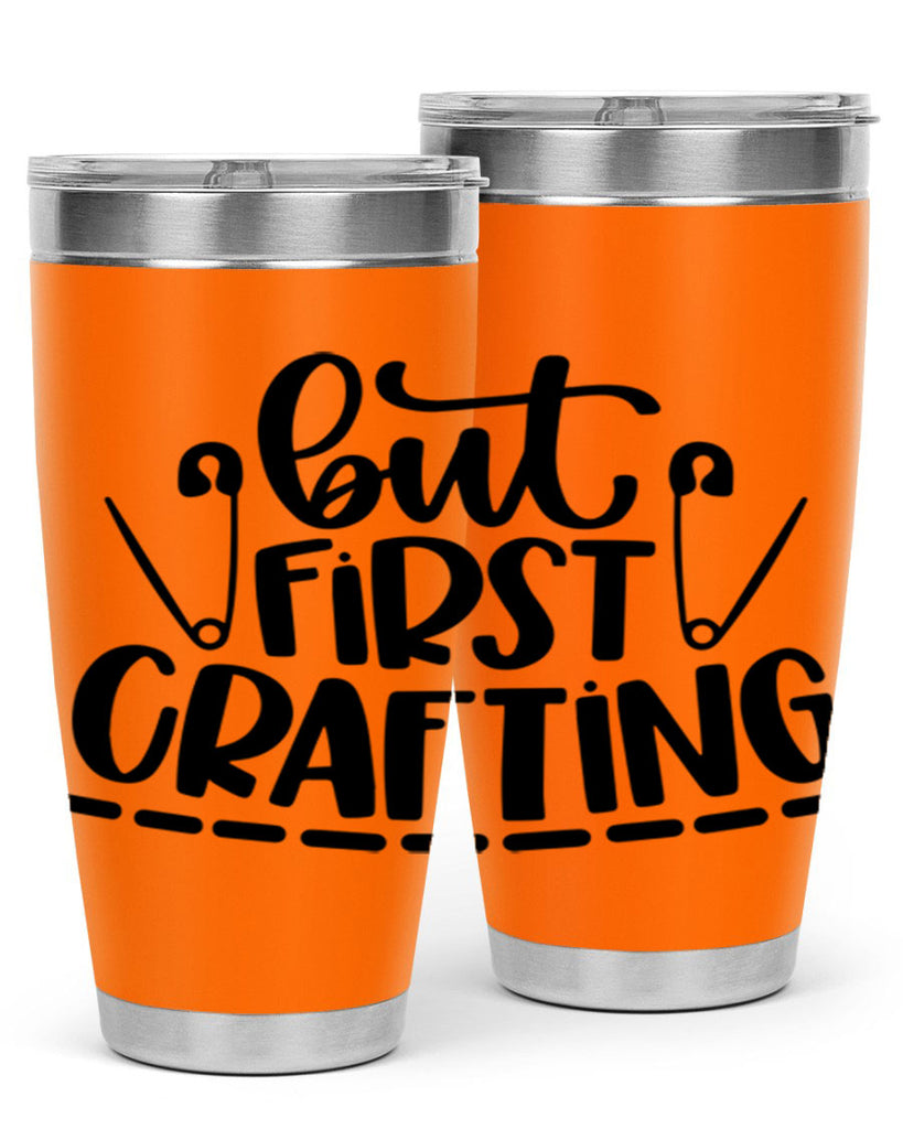 But First Crafting 45#- crafting- Tumbler