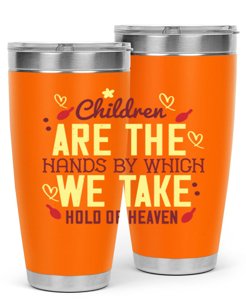 Children are the hands by which we take hold of heaven Style 44#- baby- Tumbler