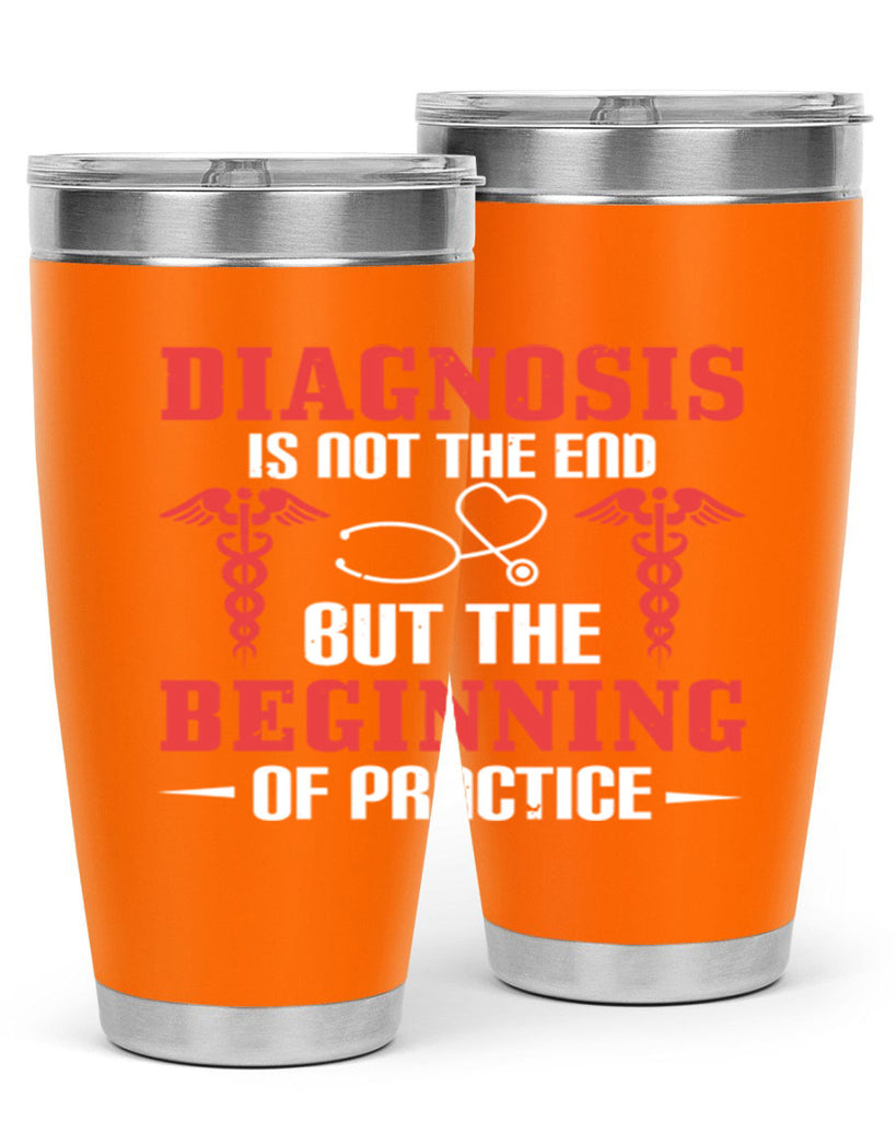 Diagnosis is not the end but the beginning of practice Style 397#- nurse- tumbler