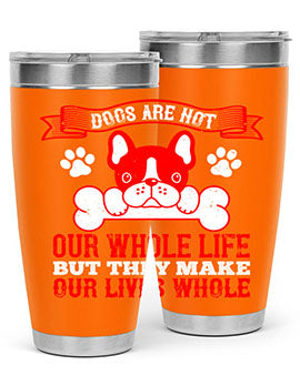 Dogs are not our whole life but they make our lives whole Style 47#- dog- Tumbler