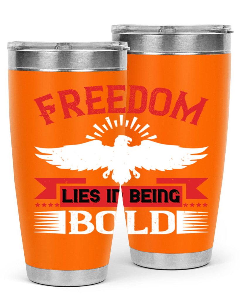 Freedom lies in being bold Style 91#- Fourt Of July- Tumbler