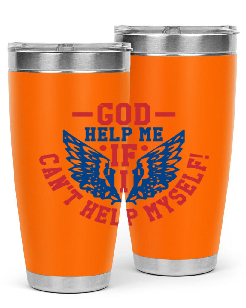 God help me if i cant help myself Style 12#- Fourt Of July- Tumbler