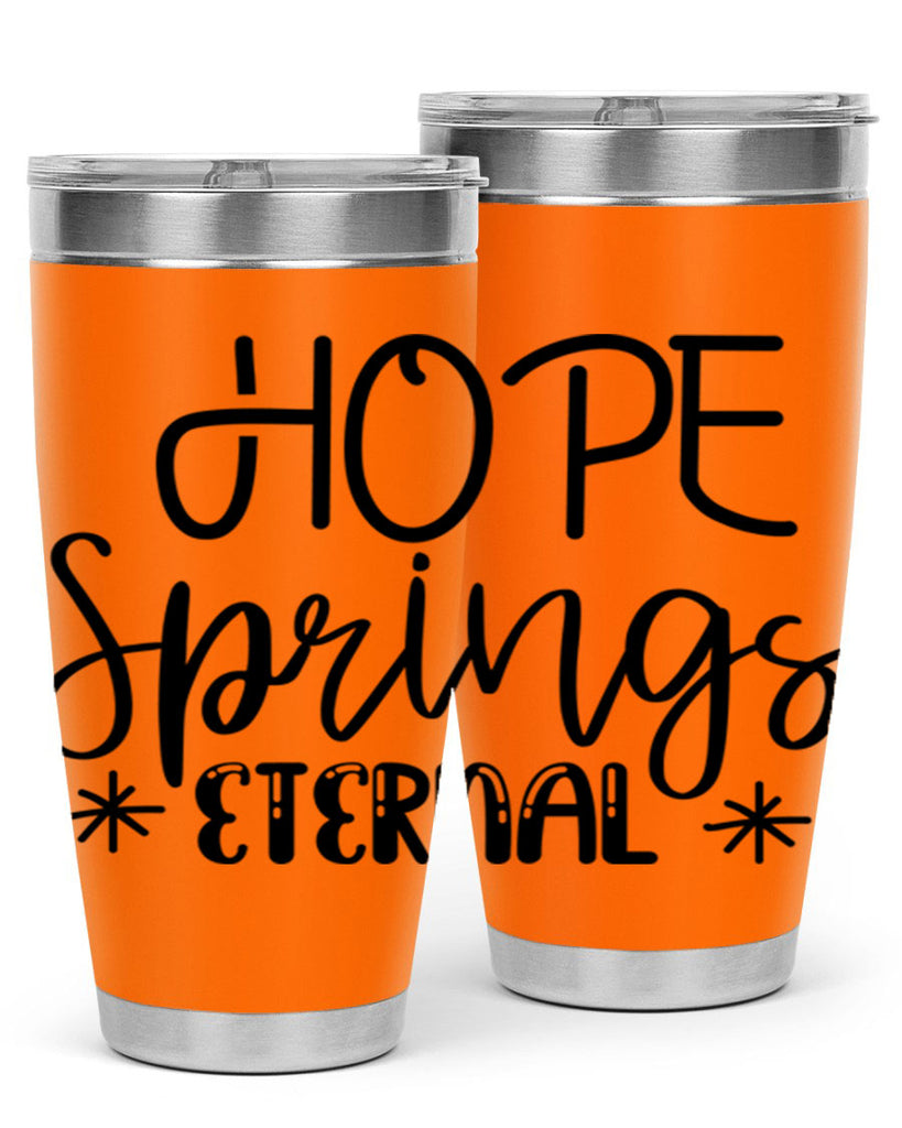 HOPE SPRINGS ETERNAL  263#- spring- Tumbler