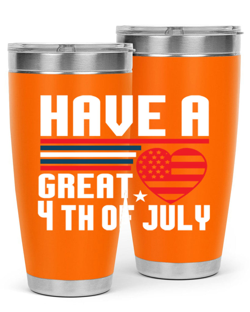 Have a great th of july Style 108#- Fourt Of July- Tumbler