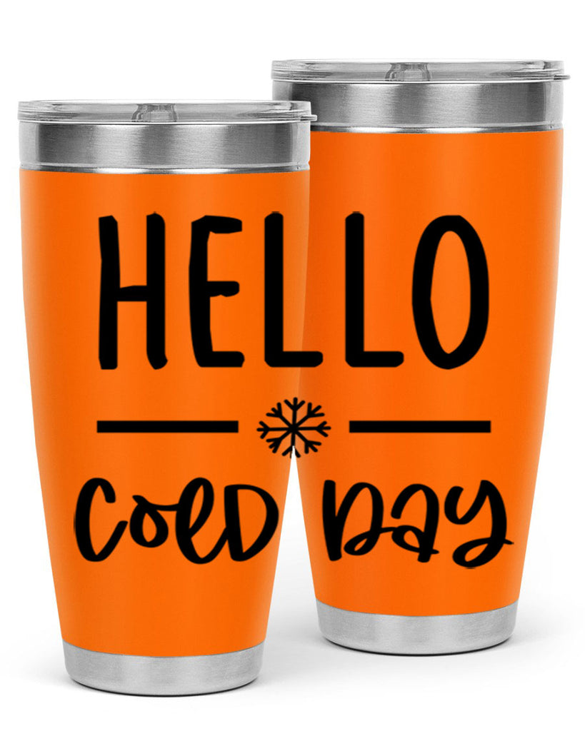Hello Cold Day141#- winter- Tumbler