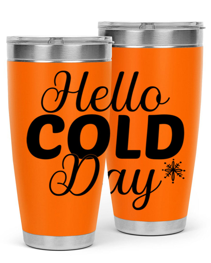 Hello Cold Day143#- winter- Tumbler