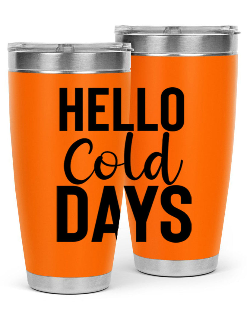 Hello Cold Days 176#- winter- Tumbler