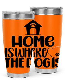 Home Is Where The Dogis Style 20#- dog- Tumbler