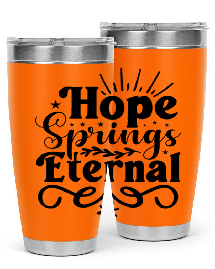Hope Springs Eternal 260#- spring- Tumbler