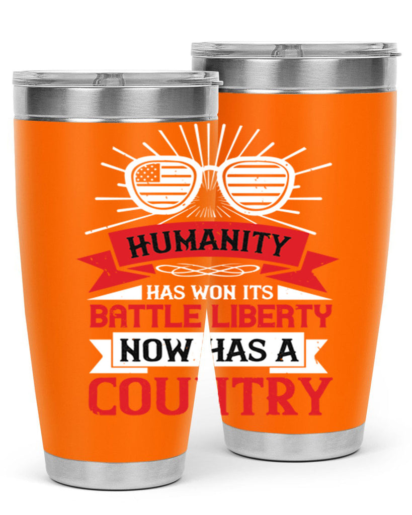 Humanity has won its battle Liberty now has a country Style 112#- Fourt Of July- Tumbler