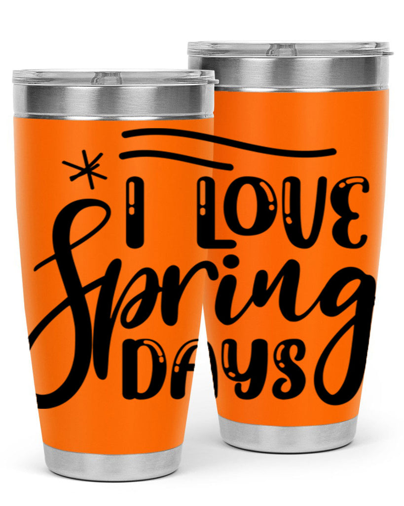 I LOVE SPRING DAYS  273#- spring- Tumbler