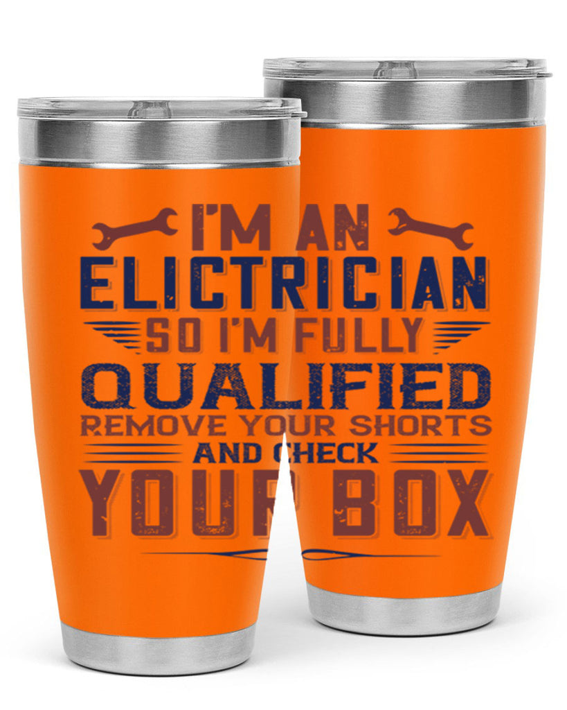 I M AN ELECTRICIAN SO IM FULLY QUALIFIED REMOVE YOUR SHORTS AND CHECK YOUR BOX Style 53#- engineer- tumbler