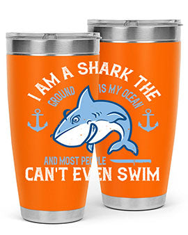 I am a shark the ground is my ocean and most people cant even swim Style 84#- shark  fish- Tumbler
