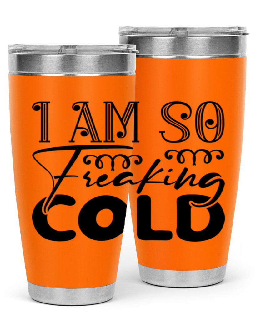 I am so freaking cold 240#- winter- Tumbler