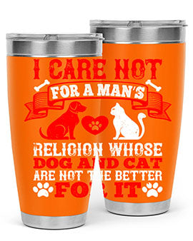 I care not for a man’s religion whose dog and cat are not the better for it Style 193#- dog- Tumbler