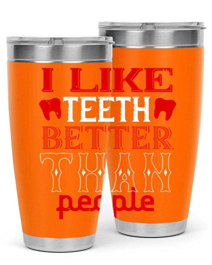 I like teeth better than people Style 36#- dentist- tumbler