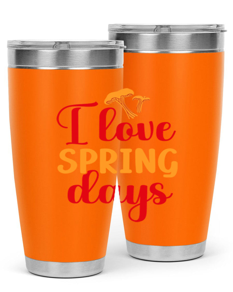 I love spring days 270#- spring- Tumbler