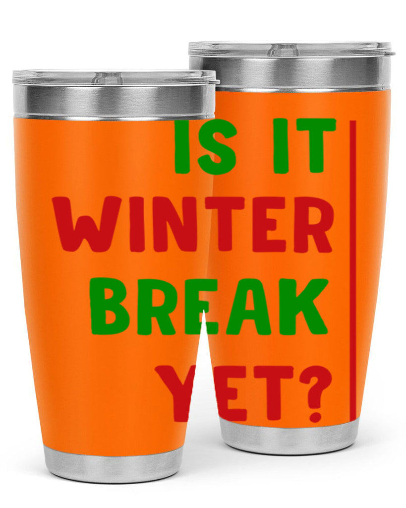 Is It Winter Break Yet 252#- winter- Tumbler