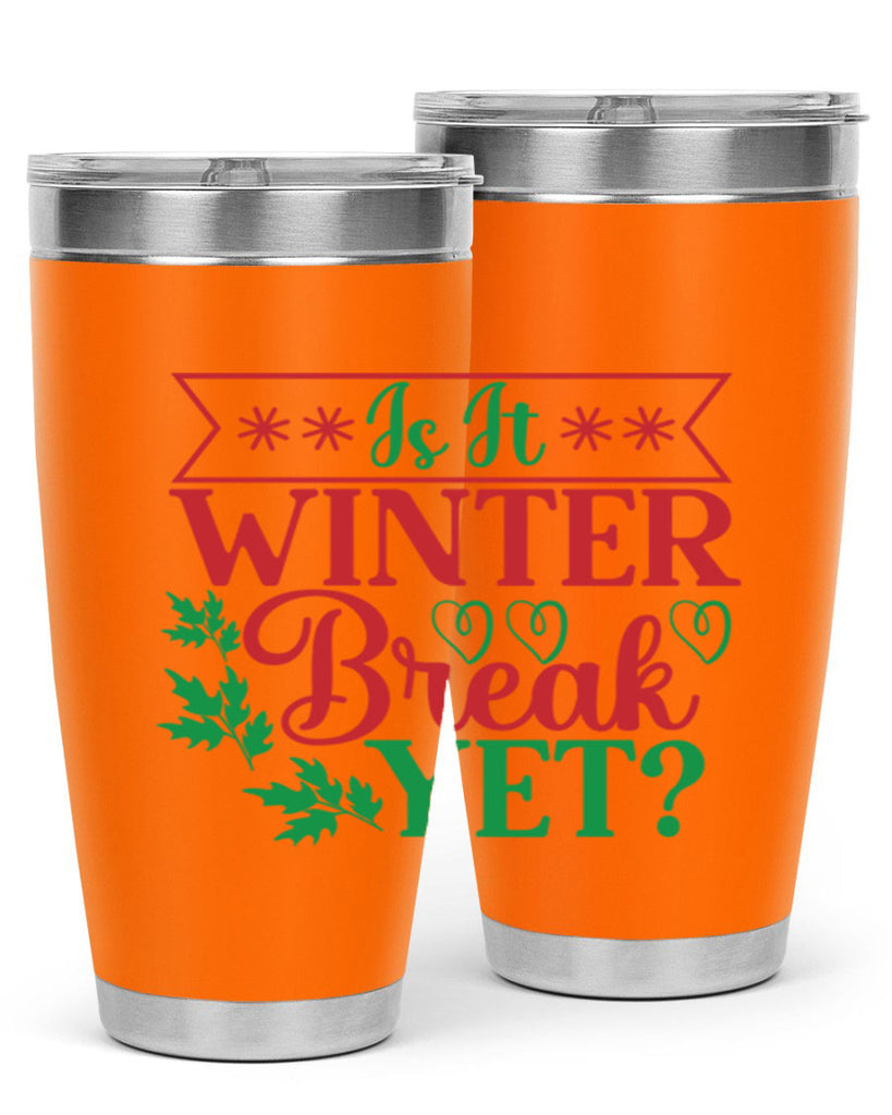 Is It Winter Break Yet 253#- winter- Tumbler