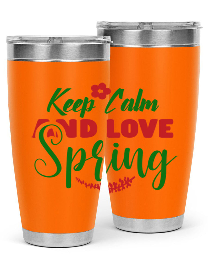 Keep Calm and Love Spring 292#- spring- Tumbler