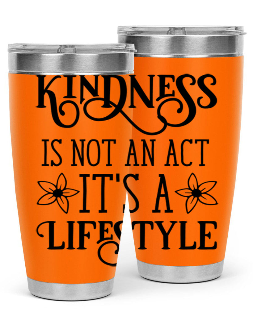 Kindness is not an act 295#- spring- Tumbler