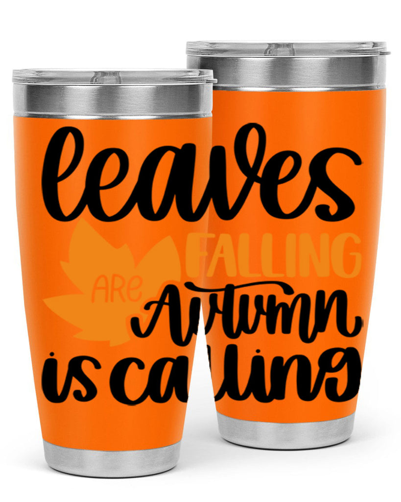 Leaves Are Falling Autumn Is Calling 502#- fall- Tumbler