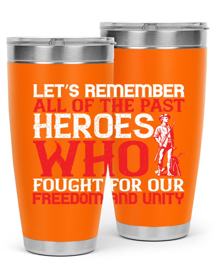 Let’s remember all of the past heroes who fought for our freedom and unity Style 127#- Fourt Of July- Tumbler