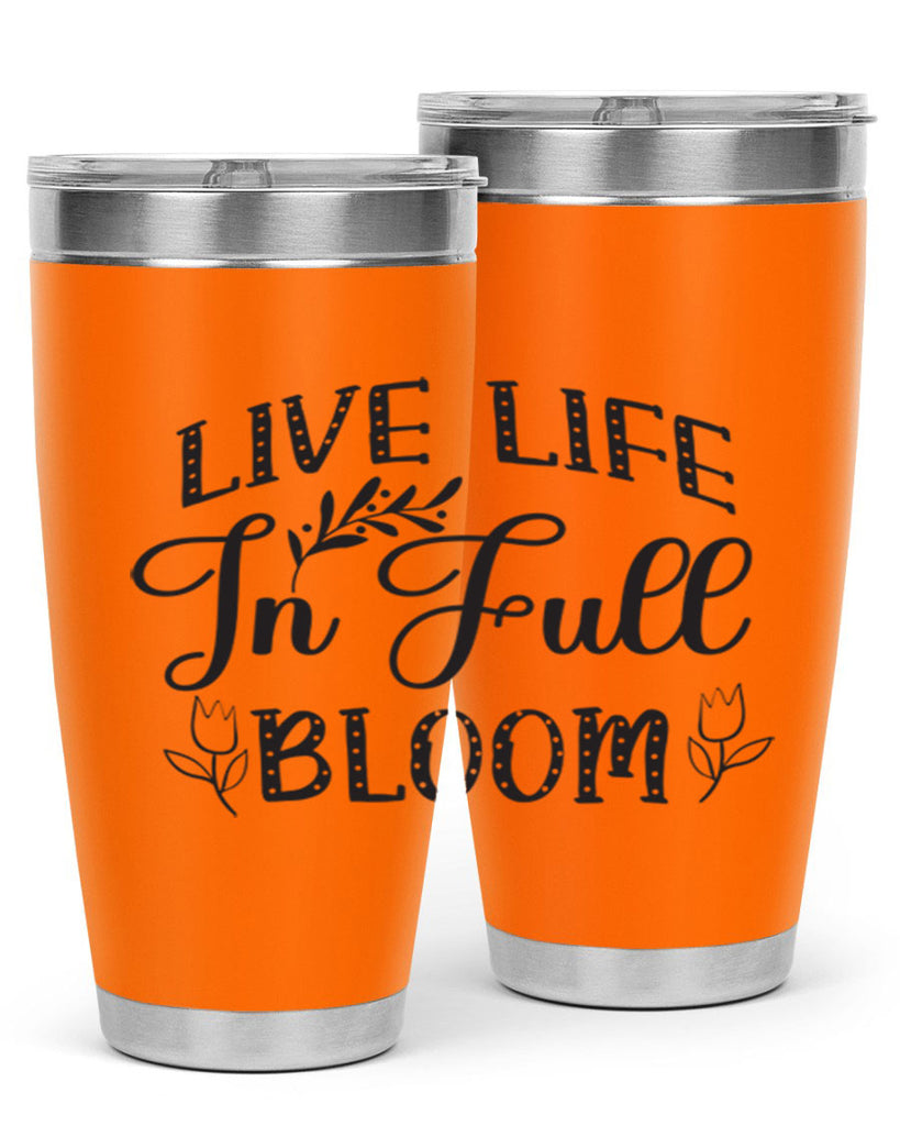 Live life in full bloom304#- spring- Tumbler
