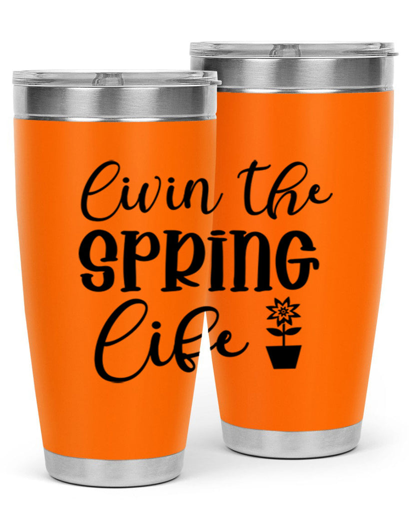 Livin The Spring Life 313#- spring- Tumbler