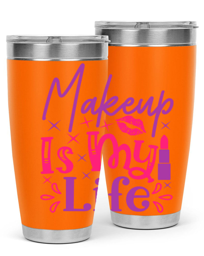 Makeup Is My Life Style 224#- make up- Tumbler