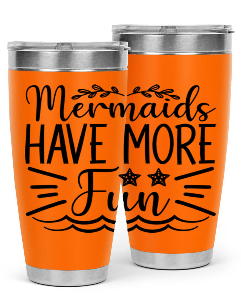 Mermaids Have More Fun 489#- mermaid- Tumbler