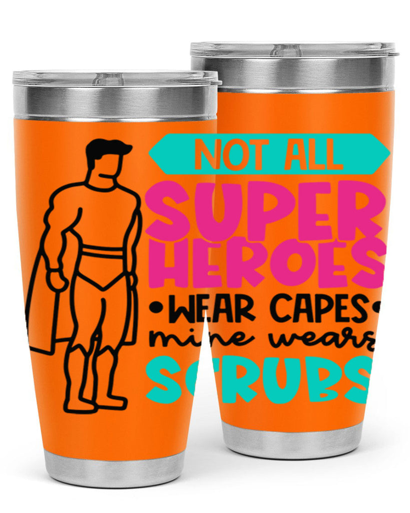 Not All Super Heroes Wear Capes Mine Wears Scrubs Style Style 125#- nurse- tumbler