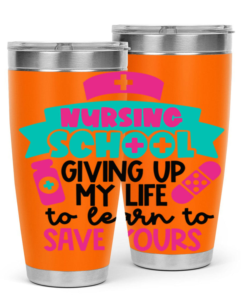 Nursing School Giving Up My Life To Learn To Save Yours Style Style 65#- nurse- tumbler