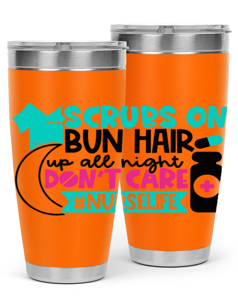 Scrubs On Bun Hair Up All Night Dont Care Nurselife Style Style 42#- nurse- tumbler