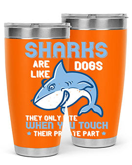 Sharks are like dogs They only bite when you touch their private part Style 38#- shark  fish- Tumbler